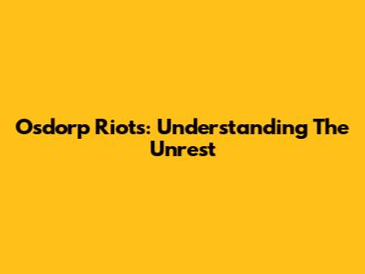 Osdorp Riots: Understanding The Unrest