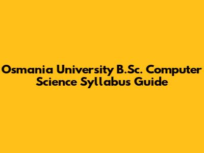 Osmania University B.Sc. Computer Science Syllabus Guide