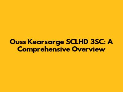 Ouss Kearsarge SCLHD 3SC: A Comprehensive Overview