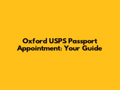 Oxford USPS Passport Appointment: Your Guide