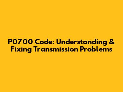 P0700 Code: Understanding & Fixing Transmission Problems