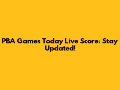 PBA Games Today Live Score: Stay Updated!