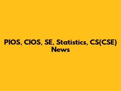 PIOS, CIOS, SE, Statistics, CS(CSE) News