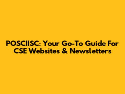 POSCIISC: Your Go-To Guide For CSE Websites & Newsletters