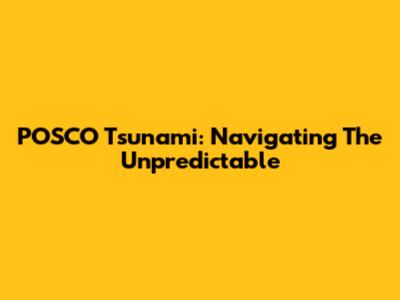 POSCO Tsunami: Navigating The Unpredictable