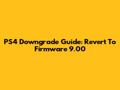 PS4 Downgrade Guide: Revert To Firmware 9.00