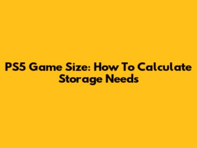 PS5 Game Size: How To Calculate Storage Needs