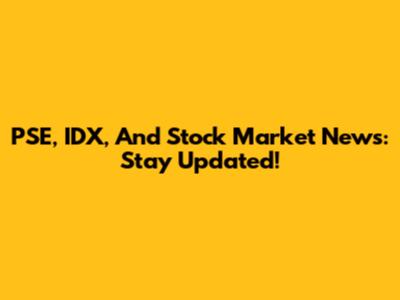 PSE, IDX, And Stock Market News: Stay Updated!