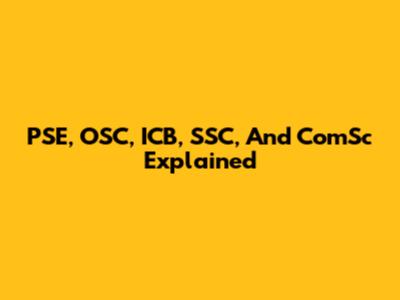 PSE, OSC, ICB, SSC, And ComSc Explained