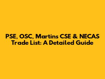PSE, OSC, Martins CSE & NECAS Trade List: A Detailed Guide