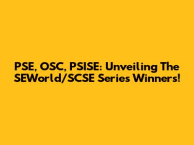 PSE, OSC, PSISE: Unveiling The SEWorld/SCSE Series Winners!