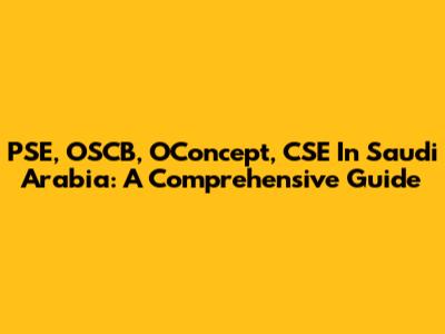 PSE, OSCB, OConcept, CSE In Saudi Arabia: A Comprehensive Guide