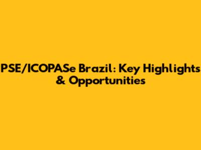 PSE/ICOPASe Brazil: Key Highlights & Opportunities