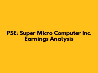 PSE: Super Micro Computer Inc. Earnings Analysis