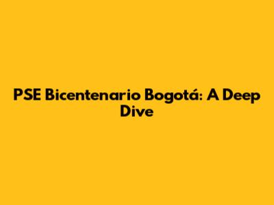PSE Bicentenario Bogotá: A Deep Dive