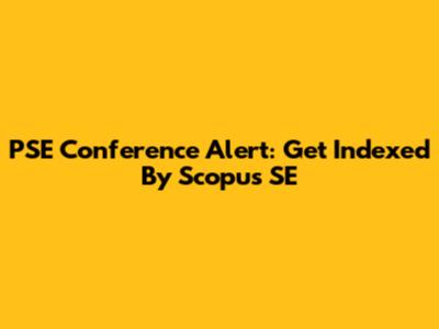 PSE Conference Alert: Get Indexed By Scopus SE