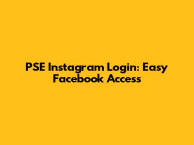 PSE Instagram Login: Easy Facebook Access