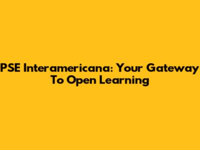 PSE Interamericana: Your Gateway To Open Learning