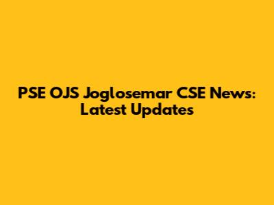 PSE OJS Joglosemar CSE News: Latest Updates