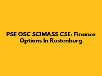 PSE OSC SCIMASS CSE: Finance Options In Rustenburg