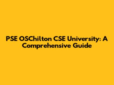 PSE OSChilton CSE University: A Comprehensive Guide