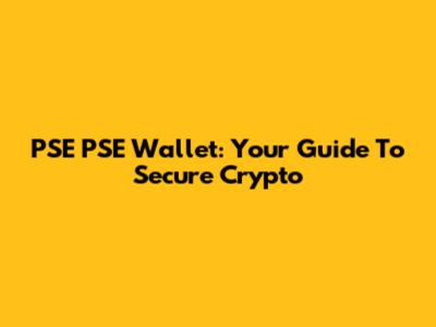 PSE PSE Wallet: Your Guide To Secure Crypto