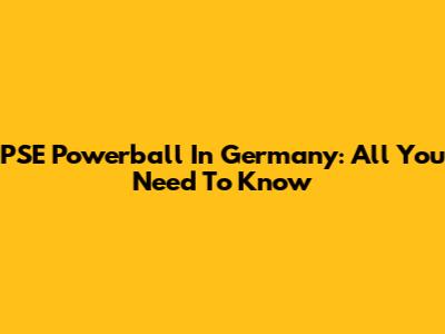 PSE Powerball In Germany: All You Need To Know