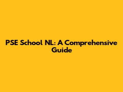 PSE School NL: A Comprehensive Guide