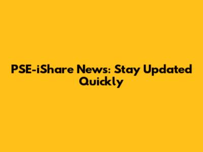 PSE-iShare News: Stay Updated Quickly