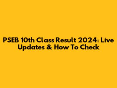 PSEB 10th Class Result 2024: Live Updates & How To Check