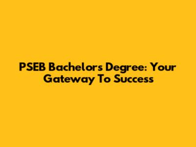 PSEB Bachelor's Degree: Your Gateway To Success