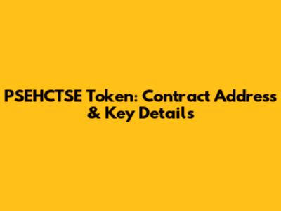 PSEHCTSE Token: Contract Address & Key Details