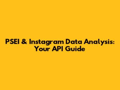 PSEI & Instagram Data Analysis: Your API Guide