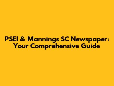 PSEI & Manning's SC Newspaper: Your Comprehensive Guide
