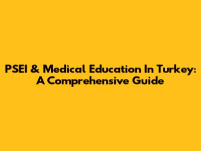 PSEI & Medical Education In Turkey: A Comprehensive Guide