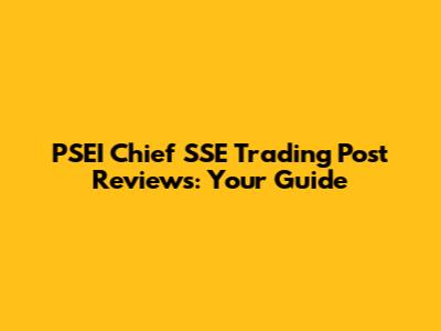 PSEI Chief SSE Trading Post Reviews: Your Guide