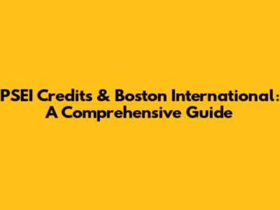 PSEI Credits & Boston International: A Comprehensive Guide