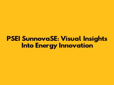 PSEI SunnovaSE: Visual Insights Into Energy Innovation