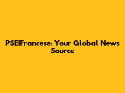 PSEIFrancese: Your Global News Source