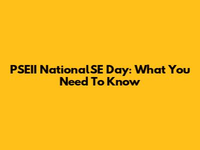 PSEII NationalSE Day: What You Need To Know