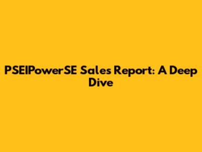 PSEIPowerSE Sales Report: A Deep Dive