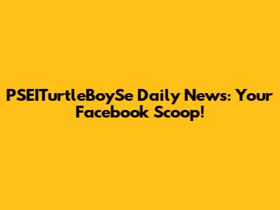 PSEITurtleBoySe Daily News: Your Facebook Scoop!