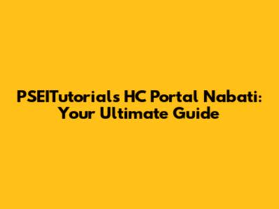 PSEITutorials HC Portal Nabati: Your Ultimate Guide