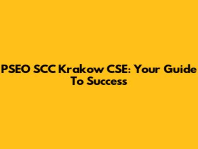 PSEO SCC Krakow CSE: Your Guide To Success