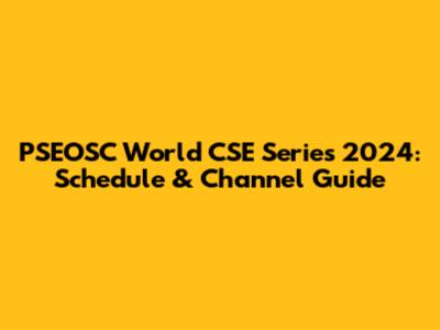 PSEOSC World CSE Series 2024: Schedule & Channel Guide