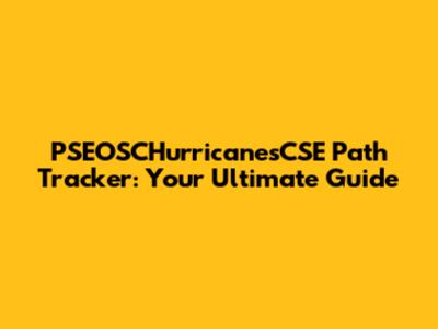 PSEOSCHurricanesCSE Path Tracker: Your Ultimate Guide