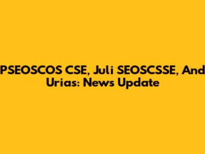 PSEOSCOS CSE, Juli SEOSCSSE, And Urias: News Update