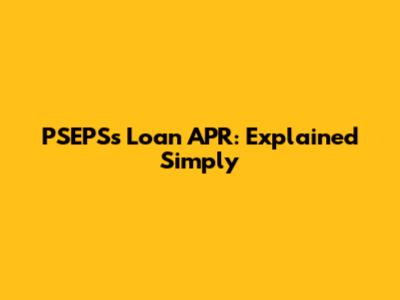 PSEPS's Loan APR: Explained Simply