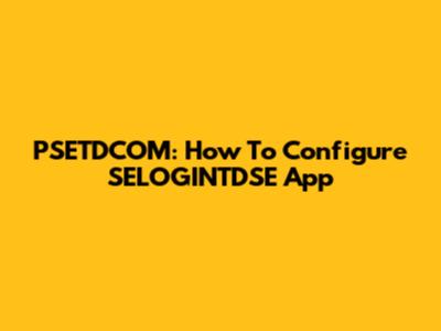 PSETDCOM: How To Configure SELOGINTDSE App