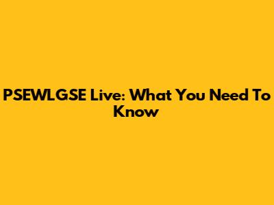 PSEWLGSE Live: What You Need To Know